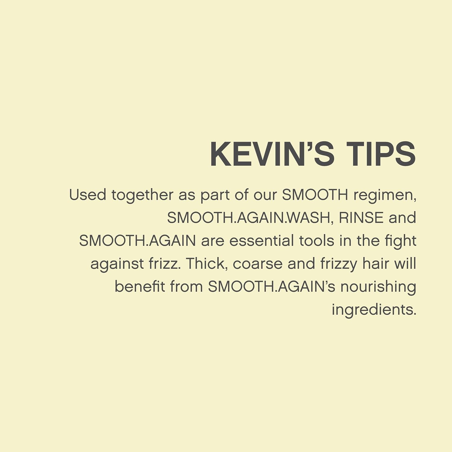 KEVIN.MURPHY SMOOTH.AGAIN RINSE Smoothing Hair Conditioner - For Thick, Coarse, Frizzy Hair - Frizz Control, Moisturising, Sulphate Free with Monoi Oil & Keratin Protein - 250 mL